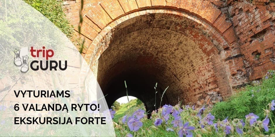 Ankstyva ekskursija "vyturiams"  6 valandą ryto Kauno tvirtovės forte!