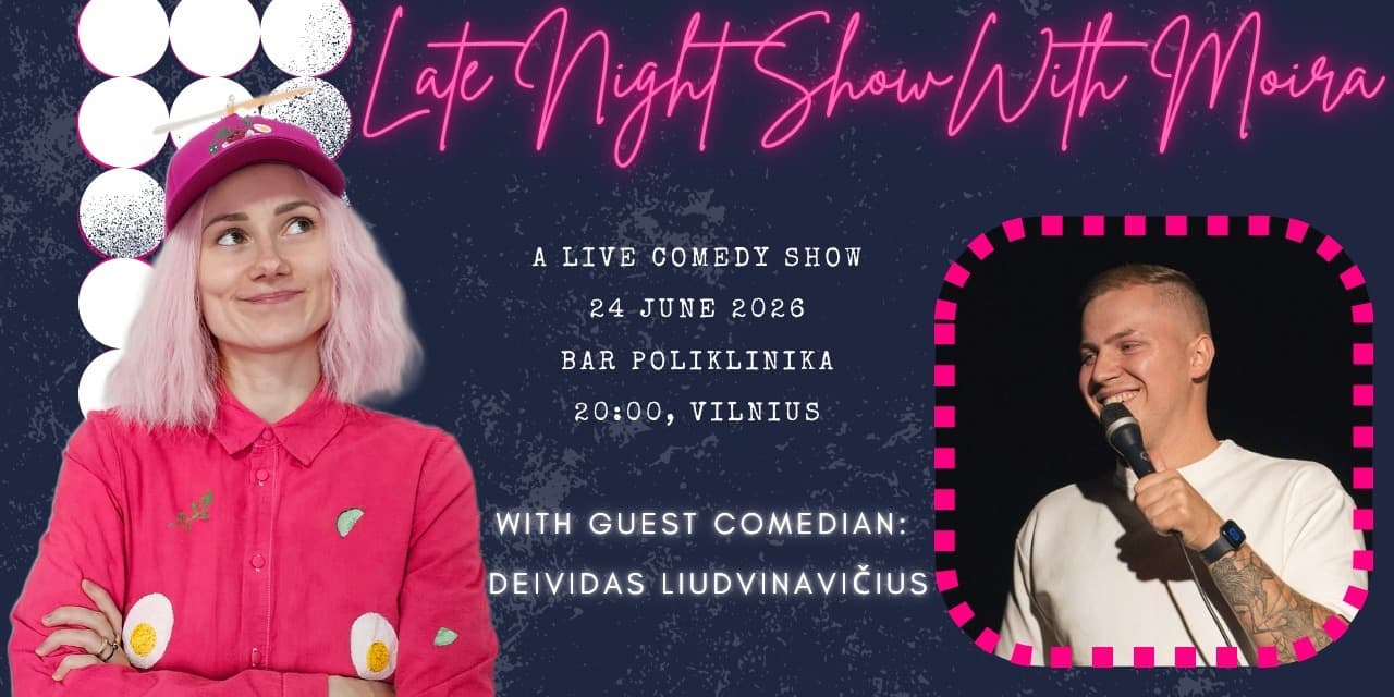 Late Night Show with Moira Adomaite and Deividas Liudvinavicius