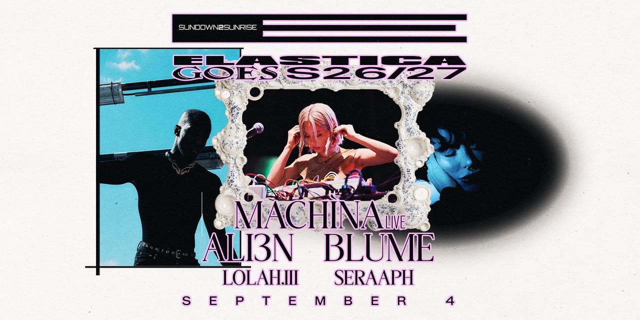 Elastica goes s26/27: machìna ❚ ali3n ❚ blume ❚ lolah.iii ❚ seraaph