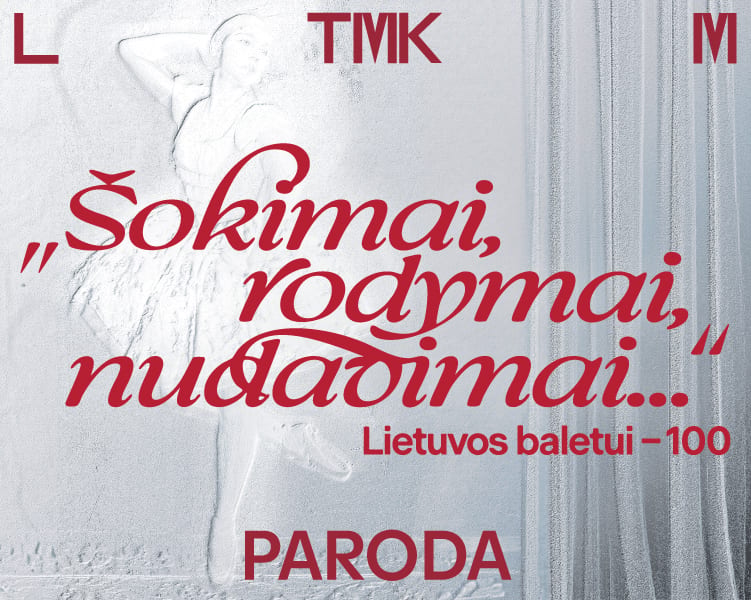 Paroda „Šokimai, rodymai, nudavimai…“ Lietuvos baletui – 100“