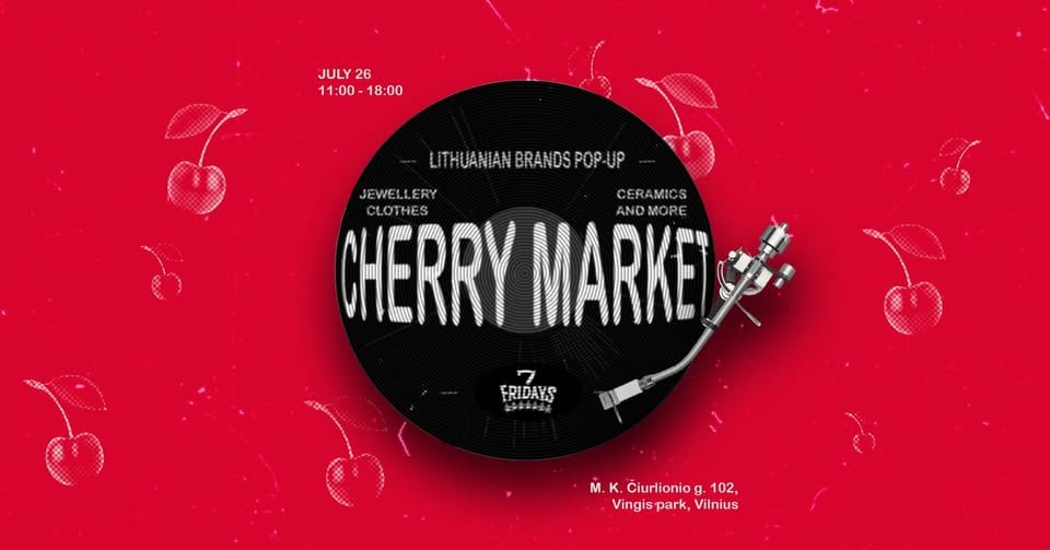 CHERRY MARKET X 7 FRIDAYS Pop-up of Lithuanian brands in Vingis Park