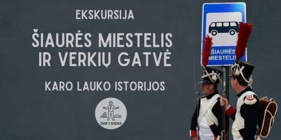 Autorinė ekskursija  - Šiaurės miestelis ir Verkių gatvė. Karo lauko istorijos