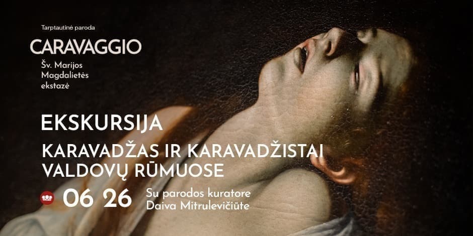 Ekskursija su parodos kuratore „Karavadžas ir karavadžistai Valdovų rūmuose“
