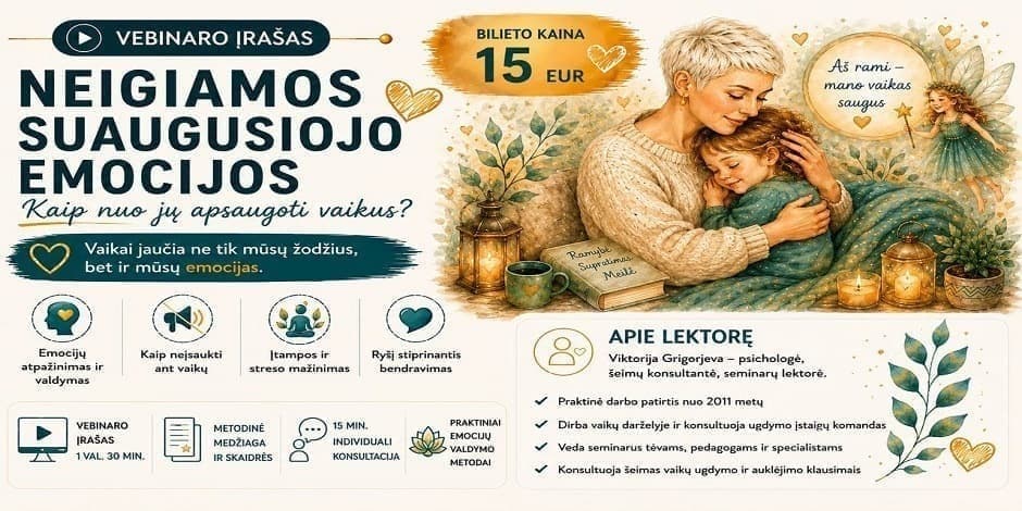 Vebinaro įrašas: "NEIGIAMOS SUAUGUSIOJO EMOCIJOS: kaip nuo jų apsaugoti vaikus"