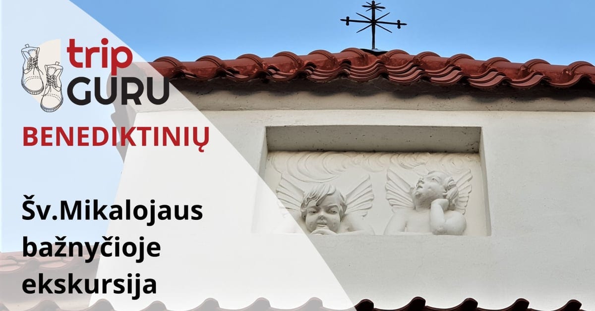 Ekskursija BENEDIKTINIŲ Šv.Mikalojaus bažnyčioje.
