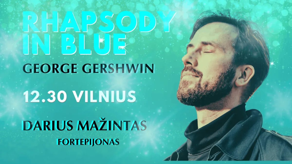 Rhapsody in blue. an evening of george gershwin's music. darius mažintas (piano)