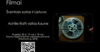 Filmų „Šventasis sostas ir Lietuva“ ir „Achille Ratti vizitas Kaune“ seansai archyve
