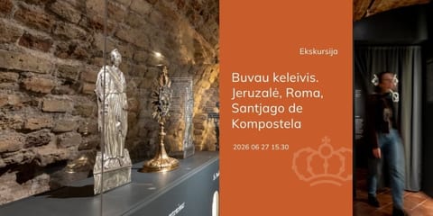 Ekskursija „Buvau keleivis. Jeruzalė, Roma, Santjago de Kompostela“