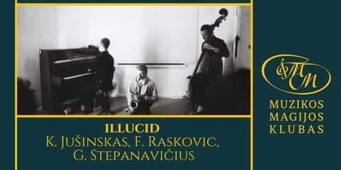 illucid Trio | K. Jušinskas, F. Raskovic, G. Stepanavičius