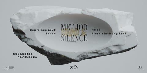 Method, Sound & Silence ⋮⋮⋮ Flora Yin Wong • Ben Vince • Tadan • Hìldå