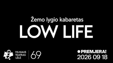 Premjera! LOW LIFE