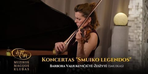 Koncertas "Smuiko legendos" | Barbora Valiukevičiūtė-Žeižytė