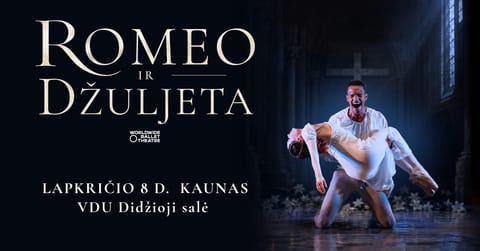 (Kaunas) WORLDWIDE BALLET THEATRE «Romeo ir Džuljeta»