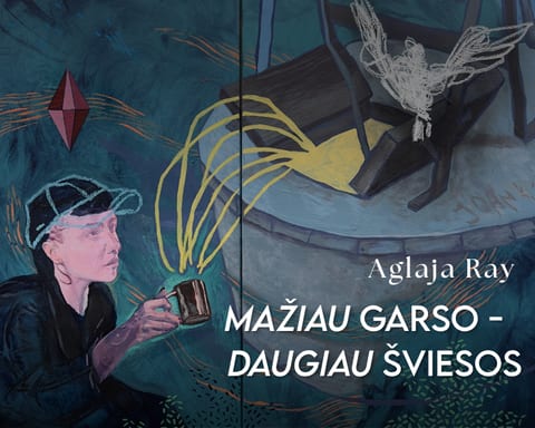 Aglaja Ray paroda „Mažiau garso – daugiau šviesos”
