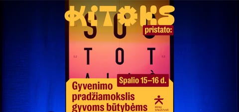 KITOKS pristato: GYVENIMO PRADŽIAMOKSLIS GYVOMS BŪTYBĖMS