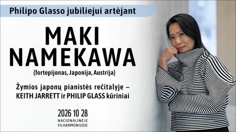 PHILIPO GLASSO jubiliejui artėjant: įžymios japonų pianistės MAKI NAMEKAWA rečitalis