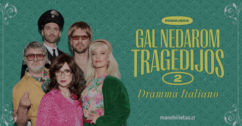 PAPILDOMAS. PREMJERA. Komedija ,,DRAMMA ITALIANO. Gal nedarom tragedijos 2”