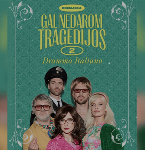 PREMJERA. Komedija ,,DRAMMA ITALIANO. Gal nedarom tragedijos 2”