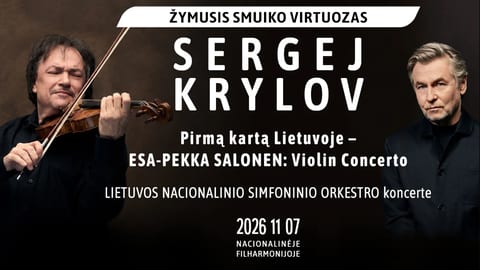 Žymusis smuiko virtuozas SERGEJ KRYLOV su LNSO: Esa-Pekka Salonen - Violin Concerto