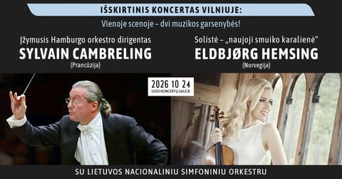 Ypatingas koncertas Vilniuje: įžymusis Hamburgo orkestro dirigentas SYLVAIN CAMBRELING, "naujoji smuiko karalienė" ELDBJØRG HEMSING, LNSO