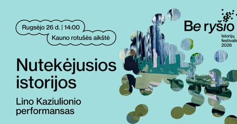 Lino Kaziulionio performansas „Nutekėjusios istorijos“