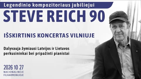 STEVE REICH 90: legendinio kompozitoriaus jubiliejui – išskirtinis koncertas