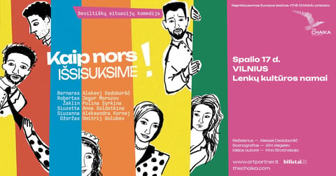 (Vilnius) Teatrinė komedija ''KAIP NORS IŠSISUKSIME!''