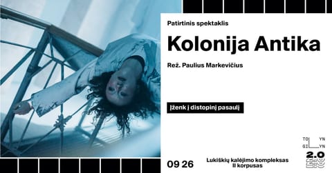 Patirtinis spektaklis ''Kolonija Antika'' (rež. P. Markevičius)