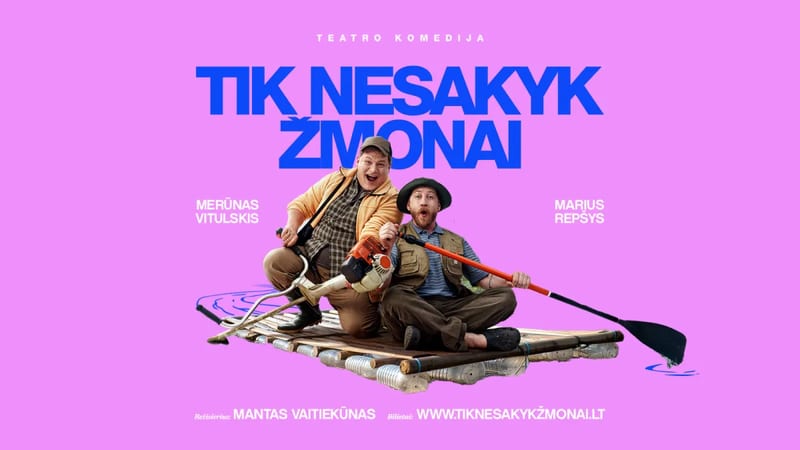 Teatro komedija TIK NESAKYK ŽMONAI