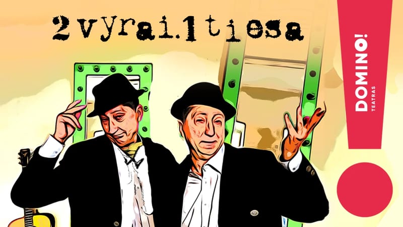 DOMINO teatras I komedija 2 VYRAI. 1 TIESA