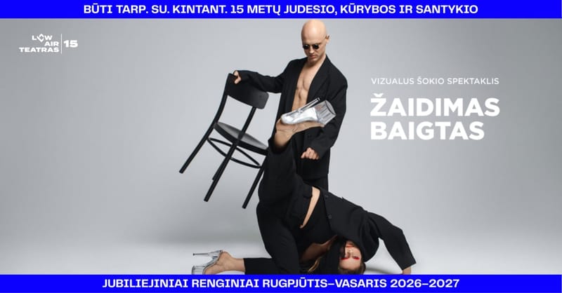 Vizualus šokio spektaklis ŽAIDIMAS BAIGTAS