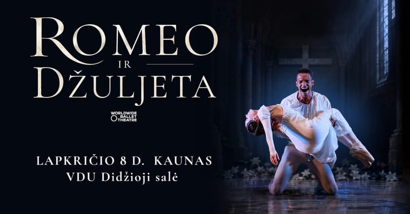 (Kaunas) WORLDWIDE BALLET THEATRE «Romeo ir Džuljeta»
