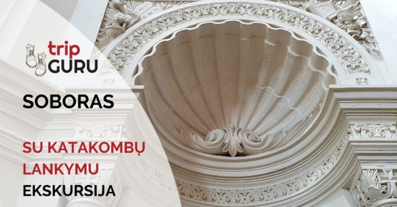 SOBORAS. Ekskursija su "katakombų" lankymu. GRIAUTI NEGALIMA IŠSAUGOTI