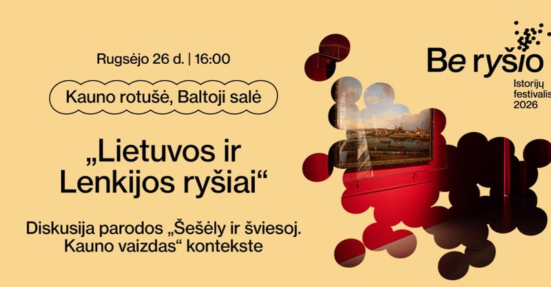 Diskusija apie Lietuvos ir Lenkijos ryšius, lydinti parodą „Šešėly ir šviesoj. Kauno vaizdas“