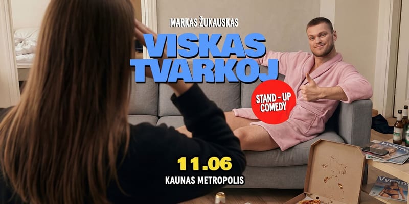 Markas Žukauskas “Viskas Tvarkoj”  Stand up Kaunas