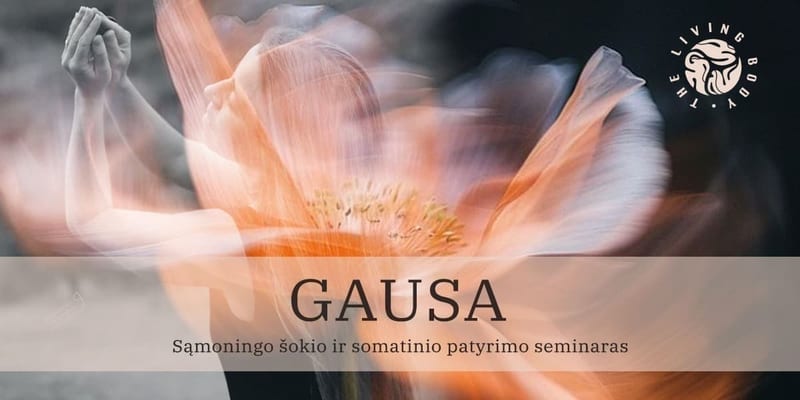 GAUSA. Sąmoningo šokio ir somatinio patyrimo seminaras su Agne Dičiūte