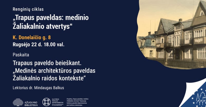 Paskaita „Medinės architektūros paveldas Žaliakalnio raidos kontekste“
