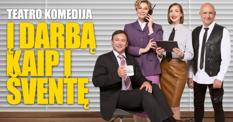 Komedija Į darbą kaip Į šventę