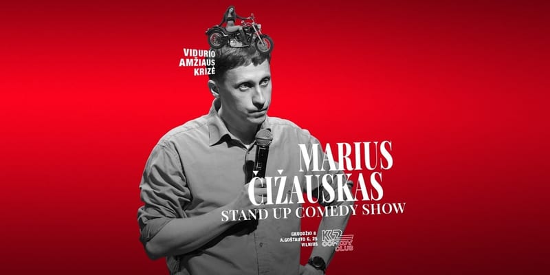 MARIUS ČIŽAUSKAS STAND UP „Vidurio amžiaus krizė“